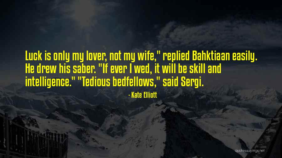 Wife Lover Quotes By Kate Elliott