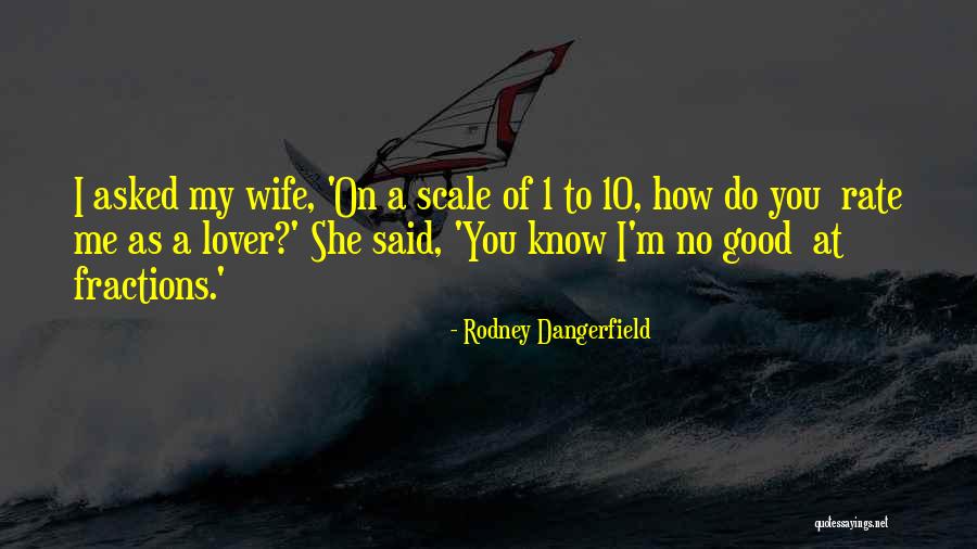 Wife Lover Quotes By Rodney Dangerfield