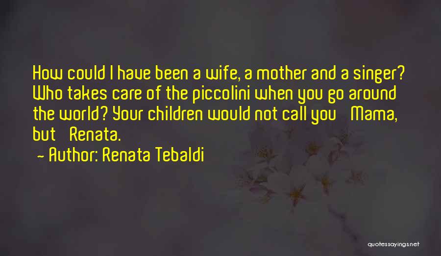 Wife Mother Quotes By Renata Tebaldi
