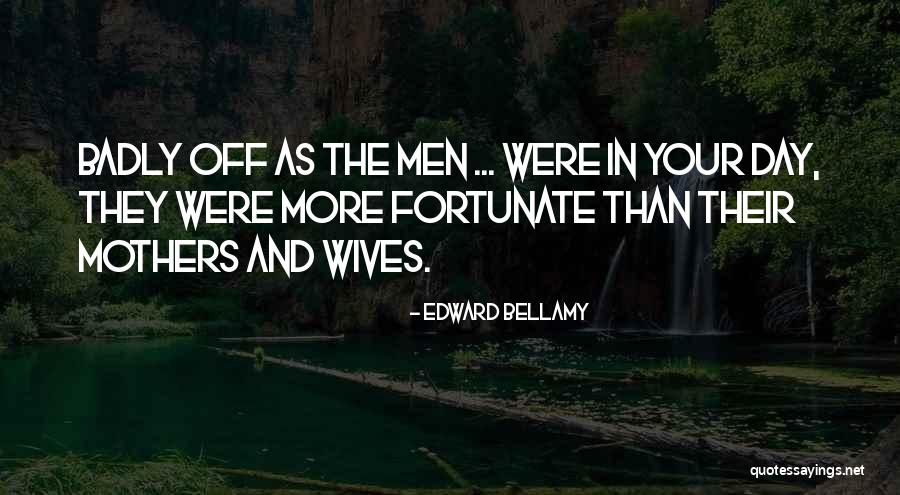 Wife Mothers Day Quotes By Edward Bellamy Wife Mothers Day Quotes By Edward Bellamy