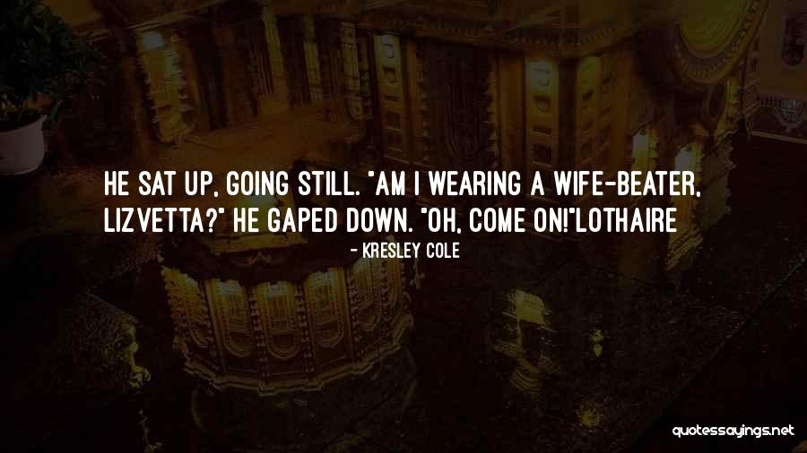 Wife Not Wearing Quotes By Kresley Cole Wife Not Wearing Quotes By Kresley Cole