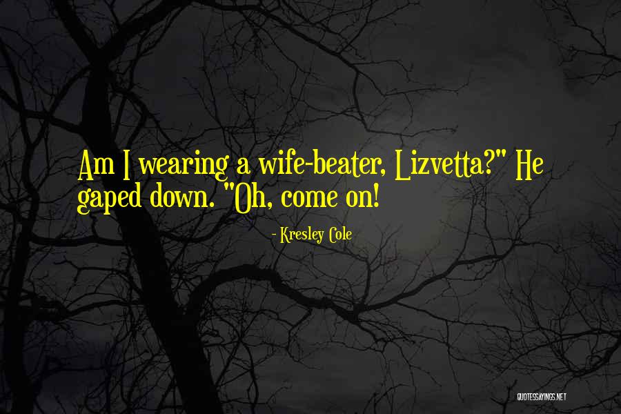 Wife Not Wearing Quotes By Kresley Cole Wife Not Wearing Quotes By Kresley Cole