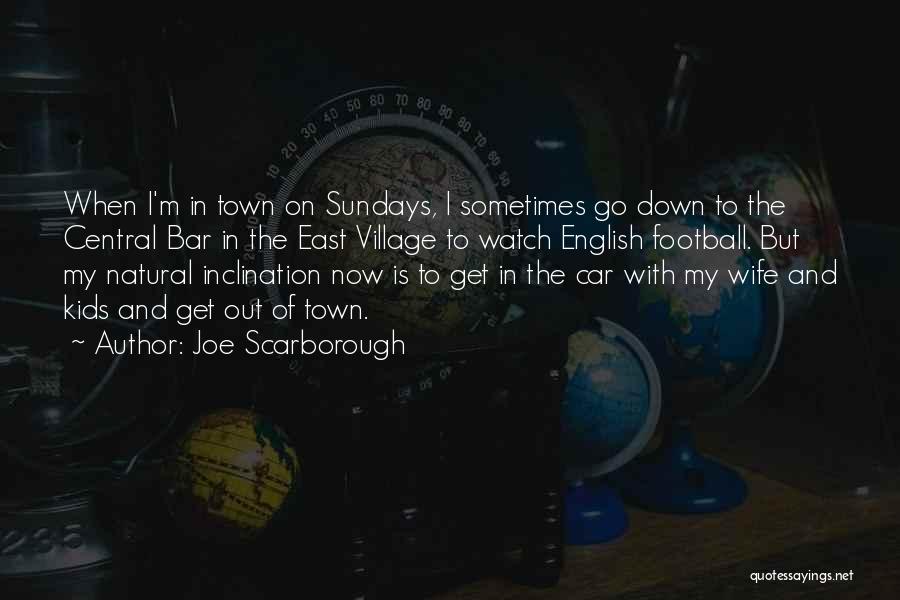 Wife Out Of Town Quotes By Joe Scarborough