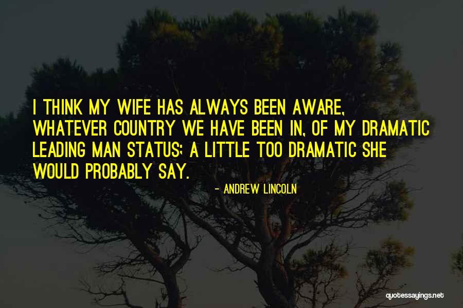Wife Quotes By Andrew Lincoln Wife Quotes By Andrew Lincoln