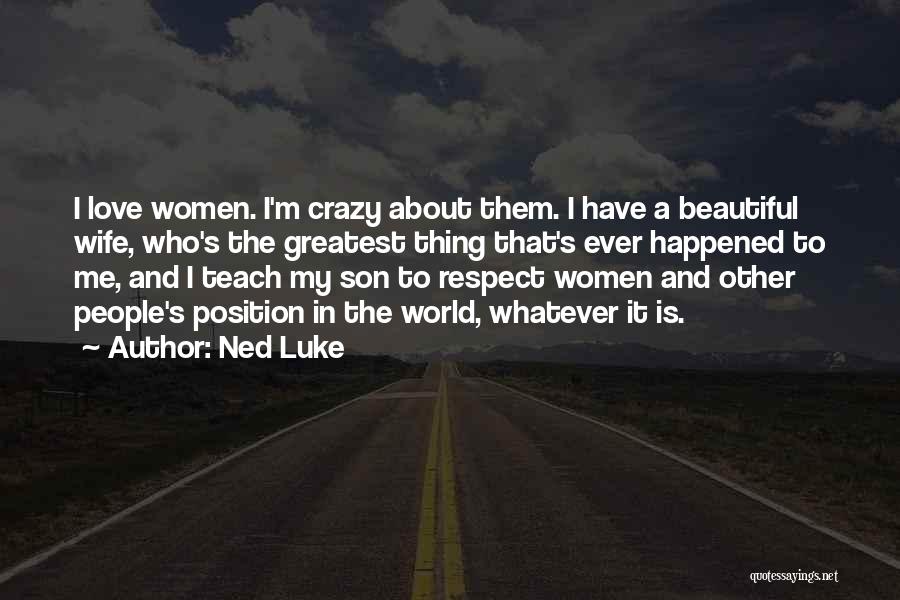 Wife Respect Quotes By Ned Luke