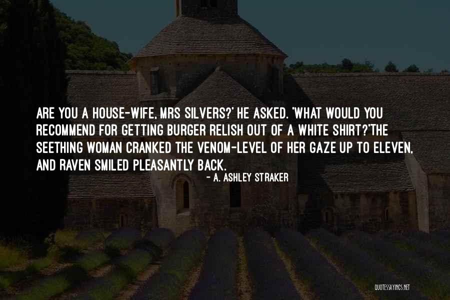Wife Sarcasm Quotes By A. Ashley Straker