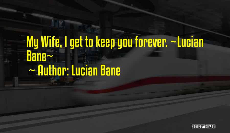 Wife Sayings And Quotes By Lucian Bane