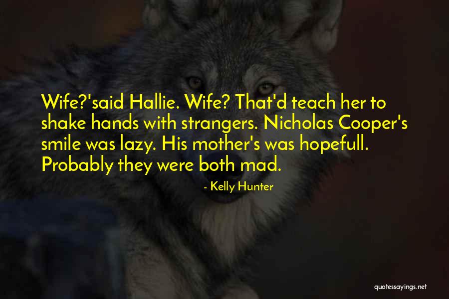 Wife Smile Quotes By Kelly Hunter Wife Smile Quotes By Kelly Hunter