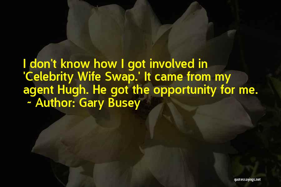 Wife Swap Quotes By Gary Busey