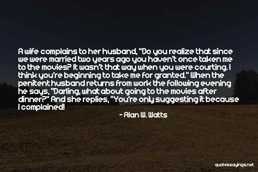 Wife Taken For Granted Quotes By Alan W. Watts