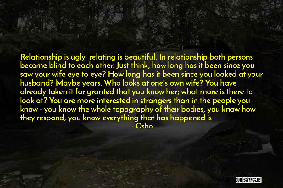 Wife Taken For Granted Quotes By Osho