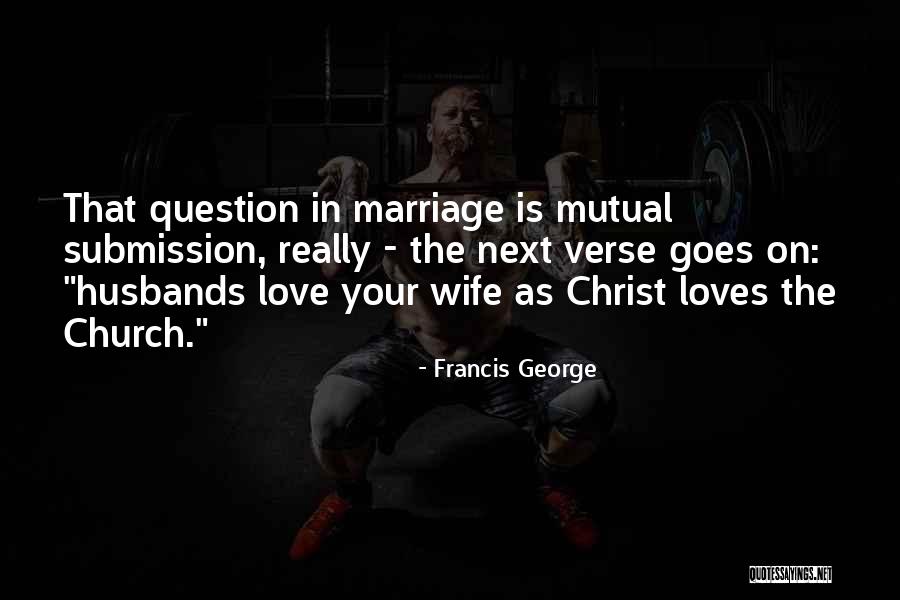 Wife That Goes Quotes By Francis George Wife That Goes Quotes By Francis George
