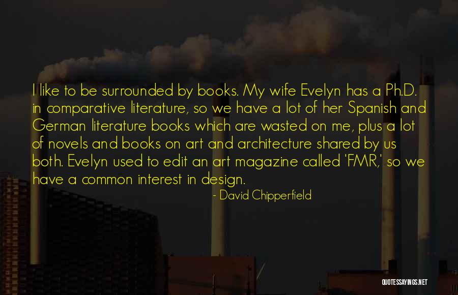 Wife That Like To Get Shared Quotes By David Chipperfield Wife That Like To Get Shared Quotes By David Chipperfield