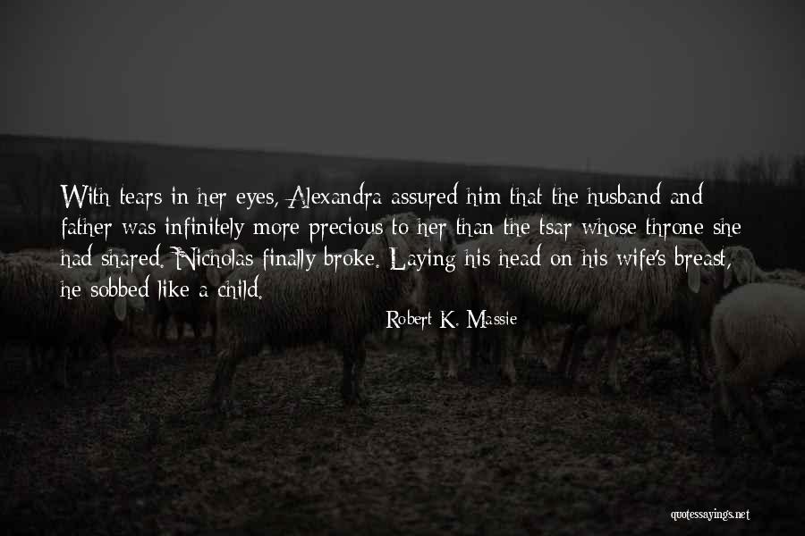 Wife That Like To Get Shared Quotes By Robert K. Massie Wife That Like To Get Shared Quotes By Robert K. Massie