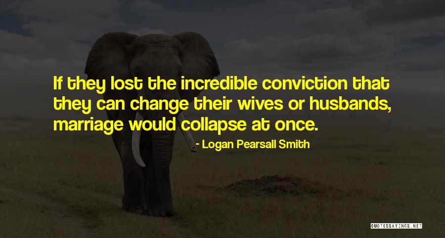 Wife That Quotes By Logan Pearsall Smith Wife That Quotes By Logan Pearsall Smith