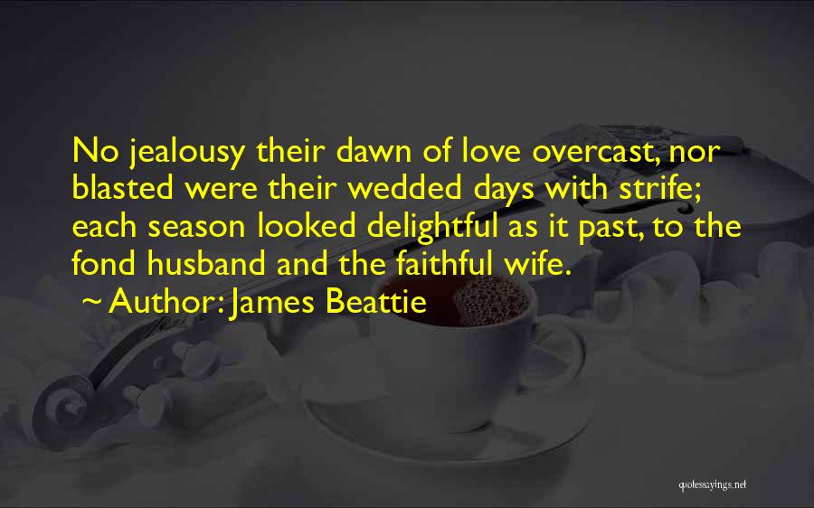 Wife To Husband Love Quotes By James Beattie