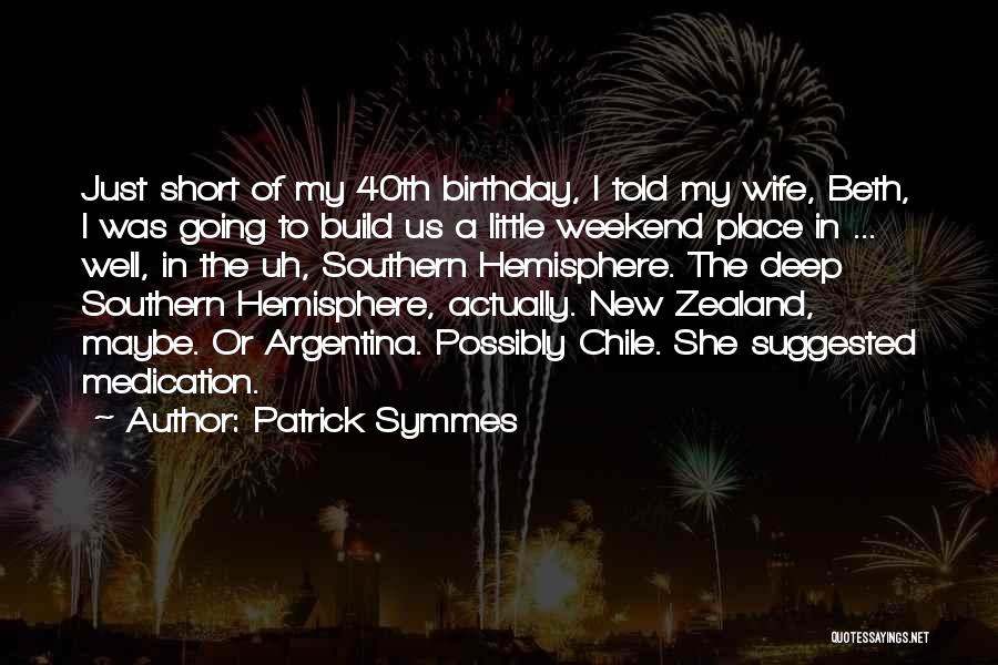 Wife's Birthday Quotes By Patrick Symmes