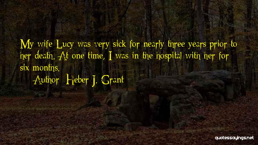 Wife's Death Quotes By Heber J. Grant