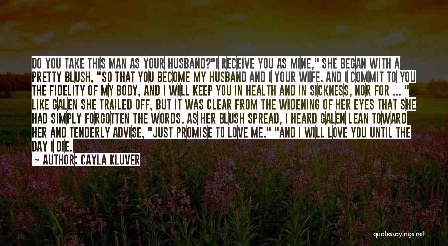 Wife's Love For Her Husband Quotes By Cayla Kluver