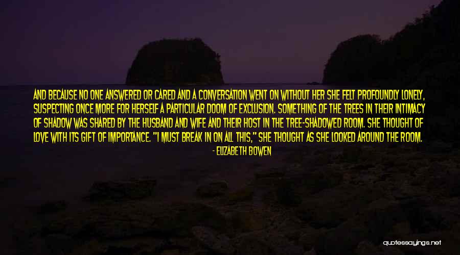 Wife's Love For Husband Quotes By Elizabeth Bowen