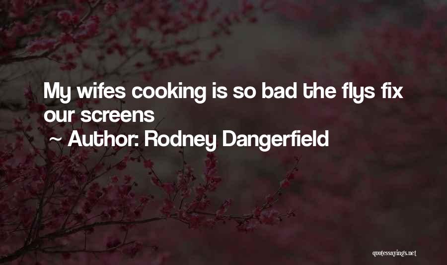 Wifes Quotes By Rodney Dangerfield