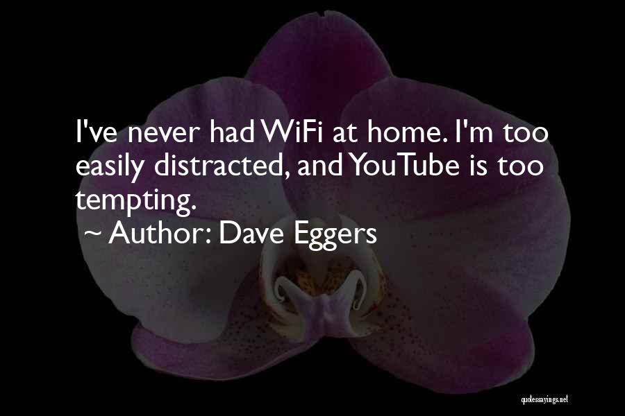 Wifi Quotes By Dave Eggers