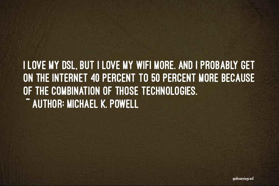 Wifi Quotes By Michael K. Powell