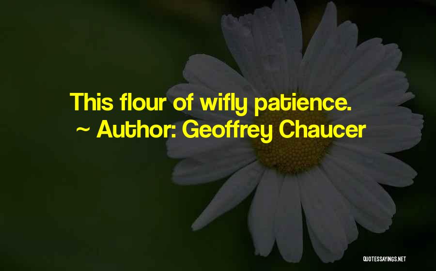 Wifly Quotes By Geoffrey Chaucer