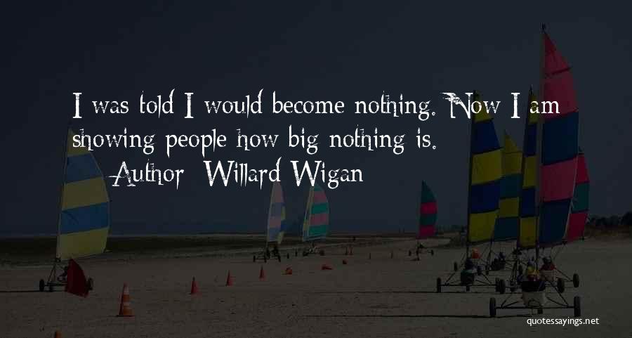 Wigan Quotes By Willard Wigan
