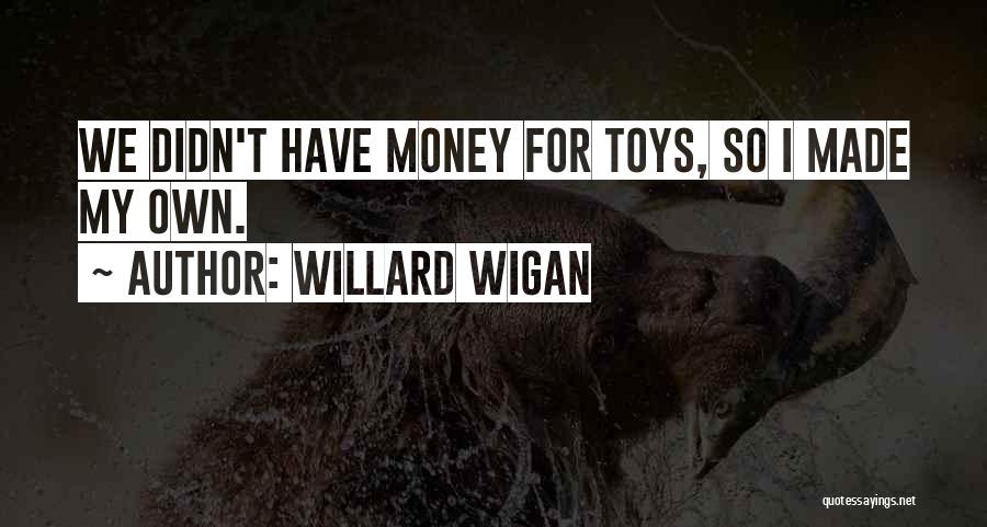 Wigan Quotes By Willard Wigan