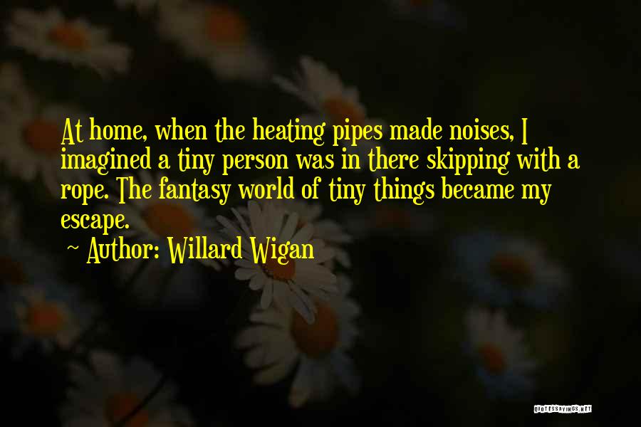 Wigan Quotes By Willard Wigan