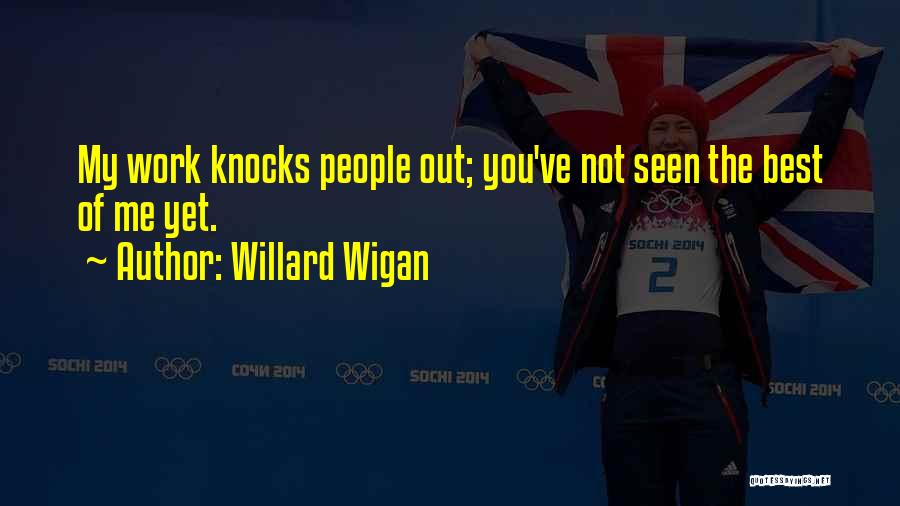 Wigan Quotes By Willard Wigan