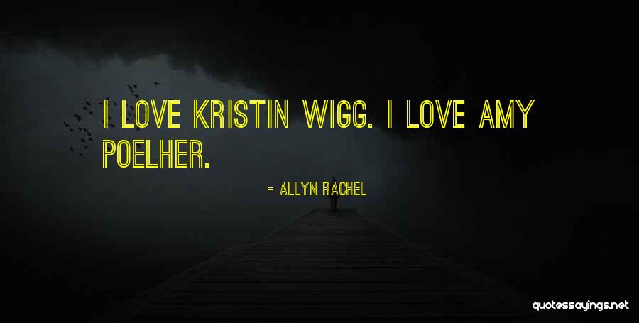 Wigg Quotes By Allyn Rachel