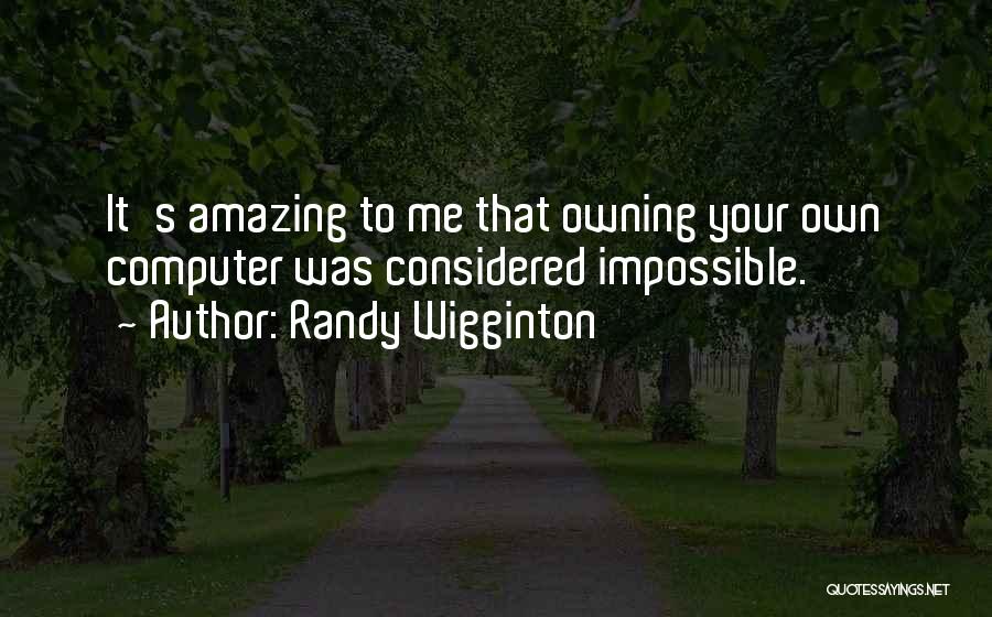 Wigginton Quotes By Randy Wigginton