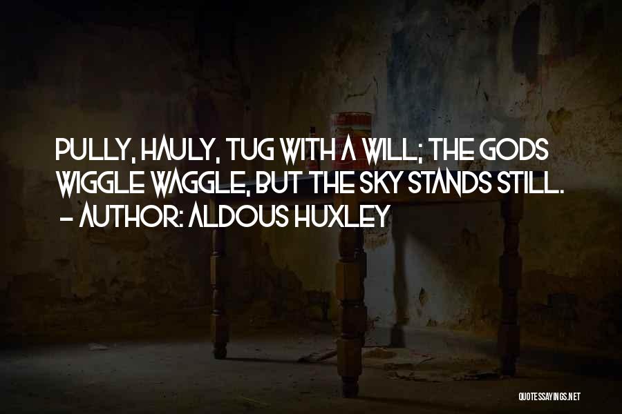 Wiggle Quotes By Aldous Huxley