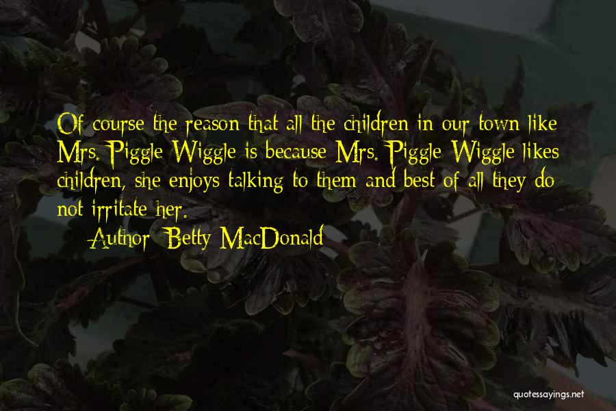 Wiggle Quotes By Betty MacDonald