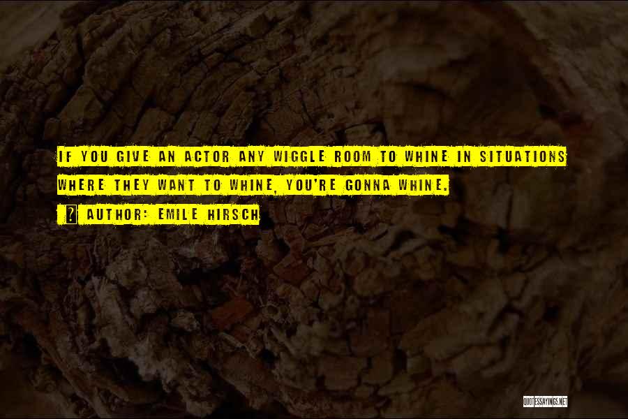 Wiggle Quotes By Emile Hirsch