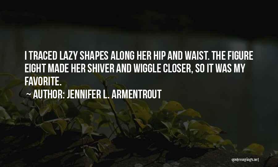 Wiggle Quotes By Jennifer L. Armentrout