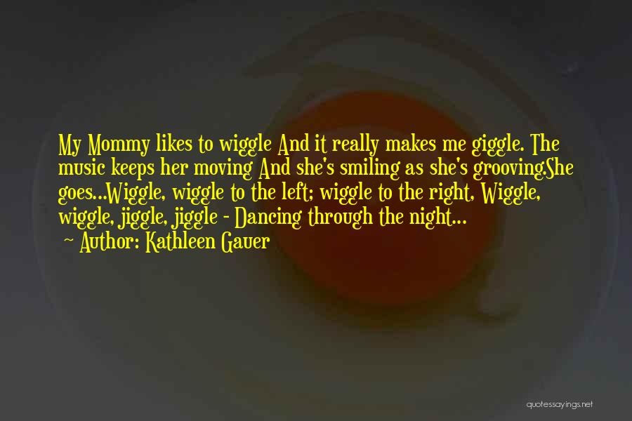 Wiggle Quotes By Kathleen Gauer