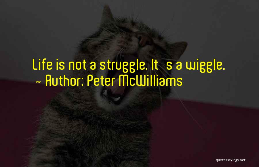 Wiggle Quotes By Peter McWilliams