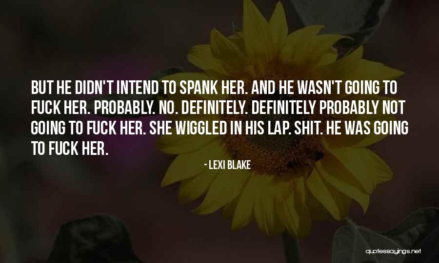 Wiggled Quotes By Lexi Blake Wiggled Quotes By Lexi Blake