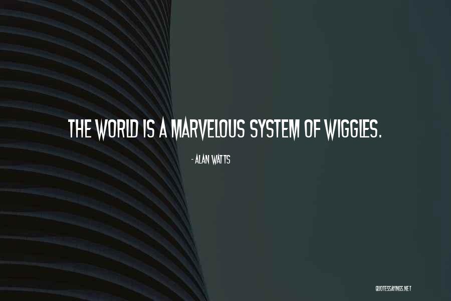 Wiggles Quotes By Alan Watts Wiggles Quotes By Alan Watts