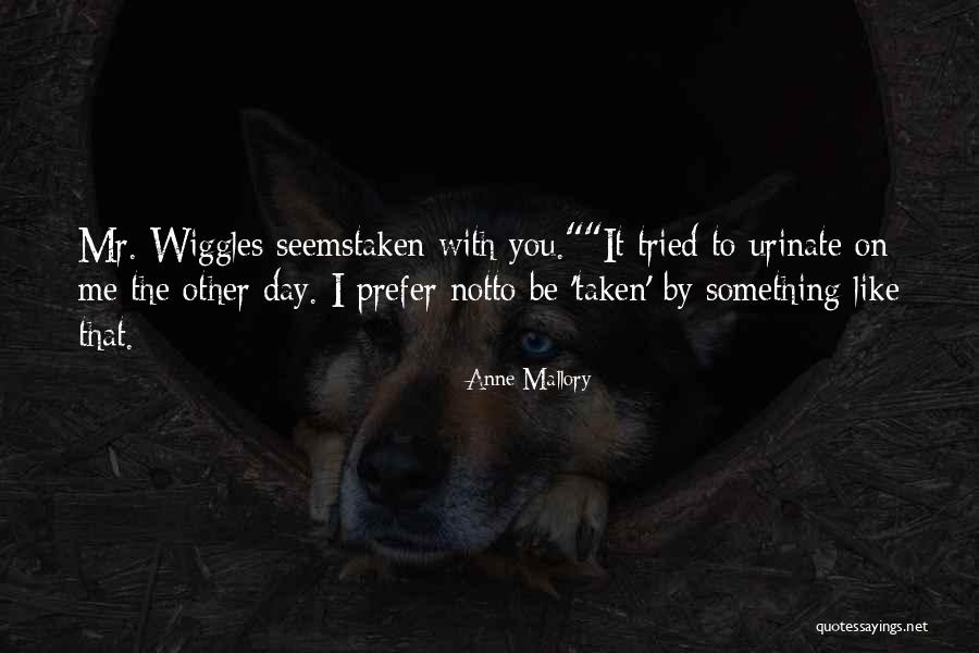 Wiggles Quotes By Anne Mallory Wiggles Quotes By Anne Mallory