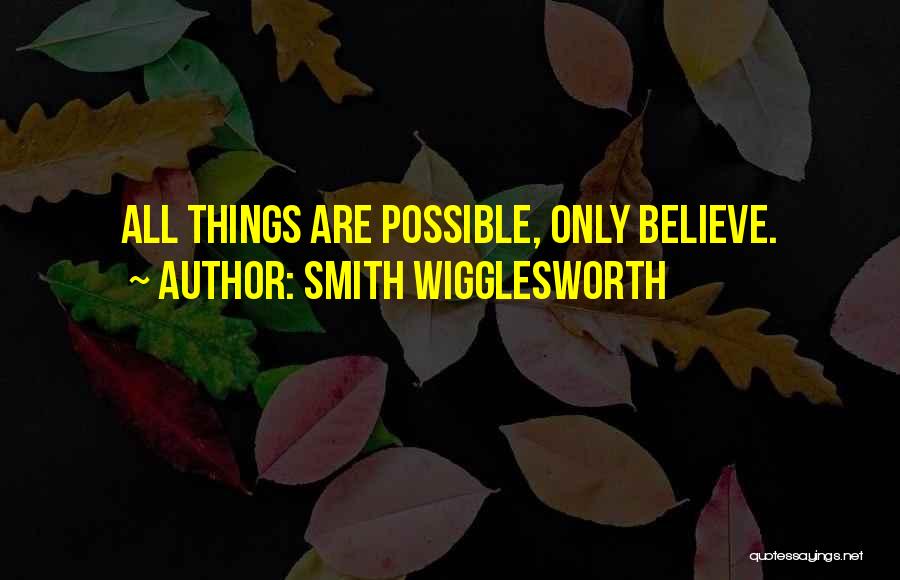 Wigglesworth Quotes By Smith Wigglesworth