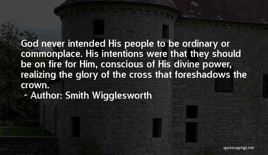 Wigglesworth Quotes By Smith Wigglesworth Wigglesworth Quotes By Smith Wigglesworth