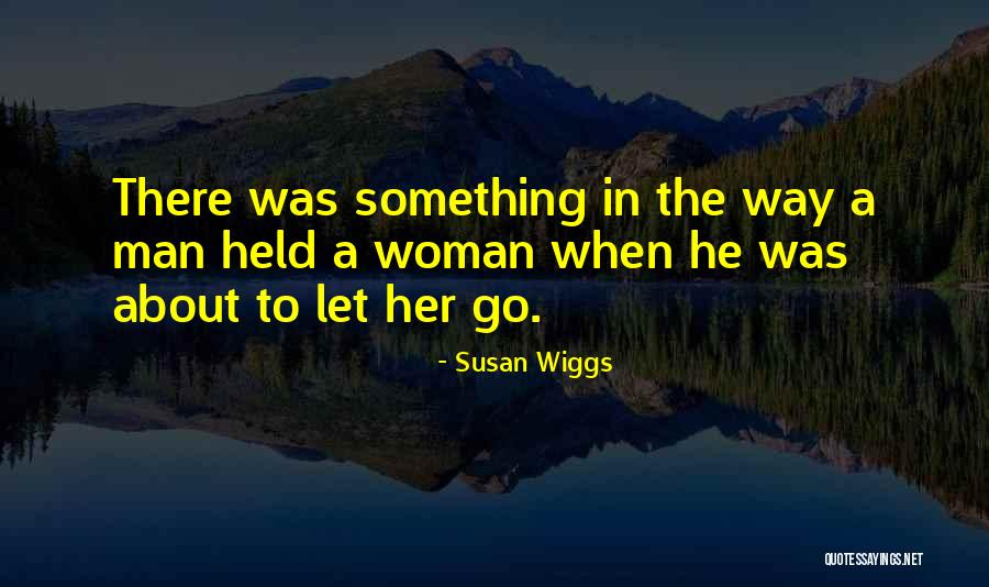 Wiggs Quotes By Susan Wiggs Wiggs Quotes By Susan Wiggs