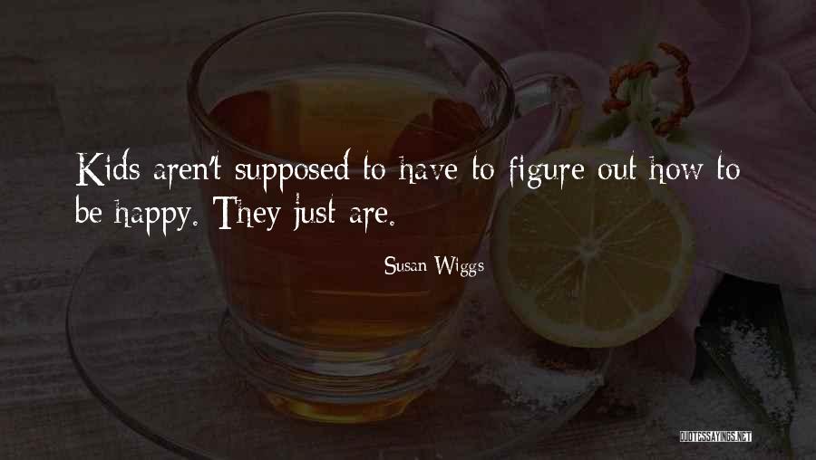 Wiggs Quotes By Susan Wiggs Wiggs Quotes By Susan Wiggs