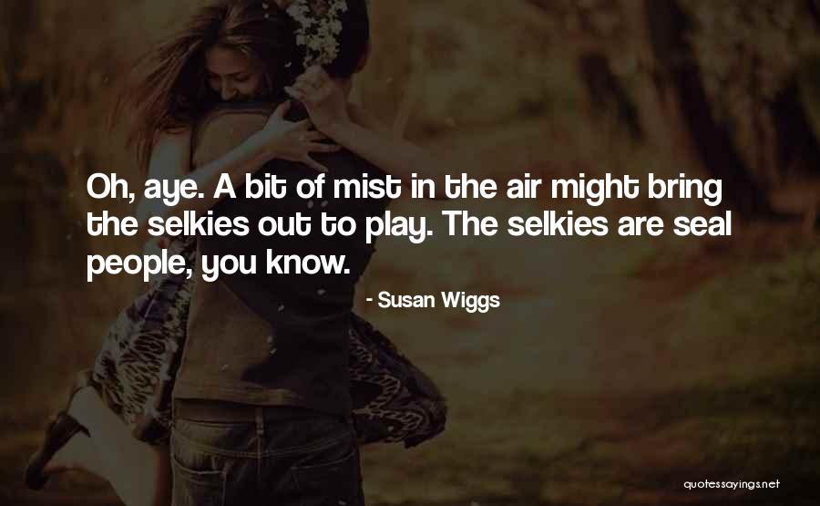 Wiggs Quotes By Susan Wiggs Wiggs Quotes By Susan Wiggs