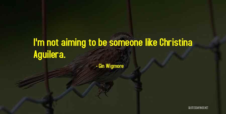 Wigmore Quotes By Gin Wigmore Wigmore Quotes By Gin Wigmore