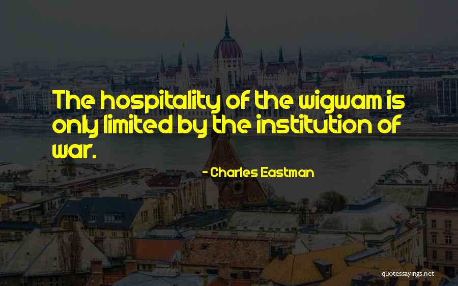 Wigwam Quotes By Charles Eastman Wigwam Quotes By Charles Eastman